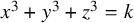x cubed plus y cubed plus z cubed equals k