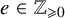 e element of double struck upper Z Subscript greater than or slanted equals 0