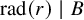 rad left parenthesis r right parenthesis vertical bar upper B