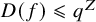 upper D left parenthesis f right parenthesis less than or slanted equals q Superscript upper Z