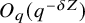 upper O Subscript q Baseline left parenthesis q Superscript minus delta upper Z Baseline right parenthesis