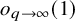o Subscript q right arrow infinity Baseline left parenthesis 1 right parenthesis
