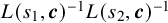 upper L left parenthesis s 1 comma bold italic c right parenthesis Superscript negative 1 Baseline upper L left parenthesis s 2 comma bold italic c right parenthesis Superscript negative 1