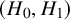left parenthesis upper H 0 comma upper H 1 right parenthesis