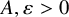 upper A comma epsilon greater than 0