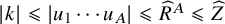 StartAbsoluteValue k EndAbsoluteValue less than or slanted equals StartAbsoluteValue u 1 midline horizontal ellipsis u Subscript upper A Baseline EndAbsoluteValue less than or slanted equals ModifyingAbove upper R With caret Superscript upper A Baseline less than or slanted equals ModifyingAbove upper Z With caret