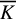 upper K overbar