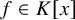 f element of upper K left bracket x right bracket