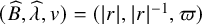 left parenthesis ModifyingAbove upper B With caret comma ModifyingAbove lamda With caret comma v right parenthesis equals left parenthesis StartAbsoluteValue r EndAbsoluteValue comma StartAbsoluteValue r EndAbsoluteValue Superscript negative 1 Baseline comma pi right parenthesis