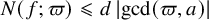 upper N left parenthesis f semicolon pi right parenthesis less than or slanted equals d StartAbsoluteValue gcd left parenthesis pi comma a right parenthesis EndAbsoluteValue