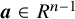 bold italic a element of upper R Superscript n minus 1