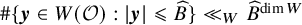 number sign StartSet bold italic y element of upper W left parenthesis script upper O right parenthesis colon StartAbsoluteValue bold italic y EndAbsoluteValue less than or slanted equals ModifyingAbove upper B With caret EndSet much less than Subscript upper W Baseline ModifyingAbove upper B With caret Superscript dimension upper W