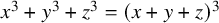 x cubed plus y cubed plus z cubed equals left parenthesis x plus y plus z right parenthesis cubed