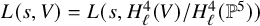 upper L left parenthesis s comma upper V right parenthesis equals upper L left parenthesis s comma upper H Subscript script l Superscript 4 Baseline left parenthesis upper V right parenthesis divided by upper H Subscript script l Superscript 4 Baseline left parenthesis double struck upper P Superscript 5 Baseline right parenthesis right parenthesis