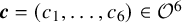 bold italic c equals left parenthesis c 1 comma ellipsis comma c 6 right parenthesis element of script upper O Superscript 6