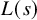 upper L left parenthesis s right parenthesis