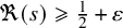 normal fraktur upper R left parenthesis s right parenthesis greater than or slanted equals one half plus epsilon