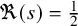 normal fraktur upper R left parenthesis s right parenthesis equals one half