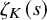 zeta Subscript upper K Baseline left parenthesis s right parenthesis