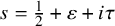 s equals one half plus epsilon plus i tau