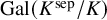 upper G a l left parenthesis upper K Superscript sep Baseline divided by upper K right parenthesis