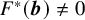 upper F Superscript asterisk Baseline left parenthesis bold italic b right parenthesis not equals 0