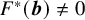 upper F Superscript asterisk Baseline left parenthesis bold italic b right parenthesis not equals 0