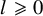l greater than or slanted equals 0