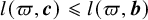 l left parenthesis pi comma bold italic c right parenthesis less than or slanted equals l left parenthesis pi comma bold italic b right parenthesis