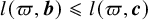 l left parenthesis pi comma bold italic b right parenthesis less than or slanted equals l left parenthesis pi comma bold italic c right parenthesis