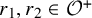 r 1 comma r 2 element of script upper O Superscript plus