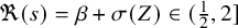 normal fraktur upper R left parenthesis s right parenthesis equals beta plus sigma left parenthesis upper Z right parenthesis element of left parenthesis one half comma 2 right bracket