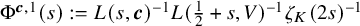 normal upper Phi Superscript bold italic c comma 1 Baseline left parenthesis s right parenthesis colon equals upper L left parenthesis s comma bold italic c right parenthesis Superscript negative 1 Baseline upper L left parenthesis one half plus s comma upper V right parenthesis Superscript negative 1 Baseline zeta Subscript upper K Baseline left parenthesis 2 s right parenthesis Superscript negative 1