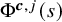 normal upper Phi Superscript bold italic c comma j Baseline left parenthesis s right parenthesis