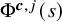 normal upper Phi Superscript bold italic c comma j Baseline left parenthesis s right parenthesis