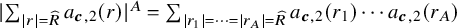 StartAbsoluteValue sigma summation Underscript StartAbsoluteValue r EndAbsoluteValue equals ModifyingAbove upper R With caret Endscripts a Subscript bold italic c comma 2 Baseline left parenthesis r right parenthesis EndAbsoluteValue Superscript upper A Baseline equals sigma summation Underscript StartAbsoluteValue r 1 EndAbsoluteValue equals midline horizontal ellipsis equals StartAbsoluteValue r Subscript upper A Baseline EndAbsoluteValue equals ModifyingAbove upper R With caret Endscripts a Subscript bold italic c comma 2 Baseline left parenthesis r 1 right parenthesis midline horizontal ellipsis a Subscript bold italic c comma 2 Baseline left parenthesis r Subscript upper A Baseline right parenthesis