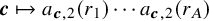 bold italic c right arrow from bar a Subscript bold italic c comma 2 Baseline left parenthesis r 1 right parenthesis midline horizontal ellipsis a Subscript bold italic c comma 2 Baseline left parenthesis r Subscript upper A Baseline right parenthesis