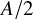 upper A divided by 2