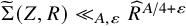 ModifyingAbove normal upper Sigma With tilde left parenthesis upper Z comma upper R right parenthesis much less than Subscript upper A comma epsilon Baseline ModifyingAbove upper R With caret Superscript upper A divided by 4 plus epsilon