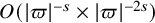 upper O left parenthesis StartAbsoluteValue pi EndAbsoluteValue Superscript negative s Baseline times StartAbsoluteValue pi EndAbsoluteValue Superscript minus 2 s Baseline right parenthesis