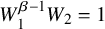 upper W 1 Superscript beta minus 1 Baseline upper W 2 equals 1