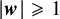 StartAbsoluteValue bold italic w EndAbsoluteValue greater than or slanted equals 1