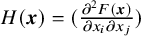 upper H left parenthesis bold italic x right parenthesis equals left parenthesis StartFraction partial differential squared upper F left parenthesis bold italic x right parenthesis Over partial differential x Subscript i Baseline partial differential x Subscript j Baseline EndFraction right parenthesis