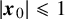 StartAbsoluteValue bold italic x 0 EndAbsoluteValue less than or slanted equals 1