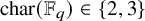 char left parenthesis double struck upper F Subscript q Baseline right parenthesis element of StartSet 2 comma 3 EndSet