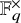 double struck upper F Subscript q Superscript times