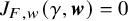 upper J Subscript upper F comma w Baseline left parenthesis gamma comma bold italic w right parenthesis equals 0