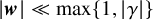 StartAbsoluteValue bold italic w EndAbsoluteValue much less than max left brace 1 comma StartAbsoluteValue gamma EndAbsoluteValue right brace