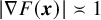 StartAbsoluteValue nabla upper F left parenthesis bold italic x right parenthesis EndAbsoluteValue equivalent to 1