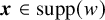 bold italic x element of supp left parenthesis w right parenthesis